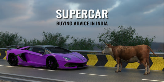 SUPERCAR BUYING ADVICE IN INDIA