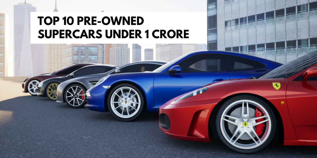 TOP 10 PRE-OWNED SUPERCARS UNDER 1 CRORE – Boit Club™